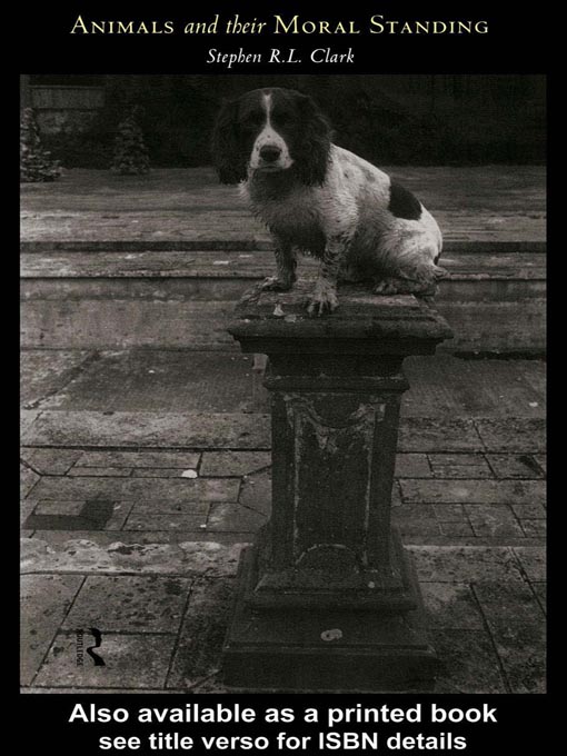 Title details for Animals and Their Moral Standing by Stephen R L Clark - Available